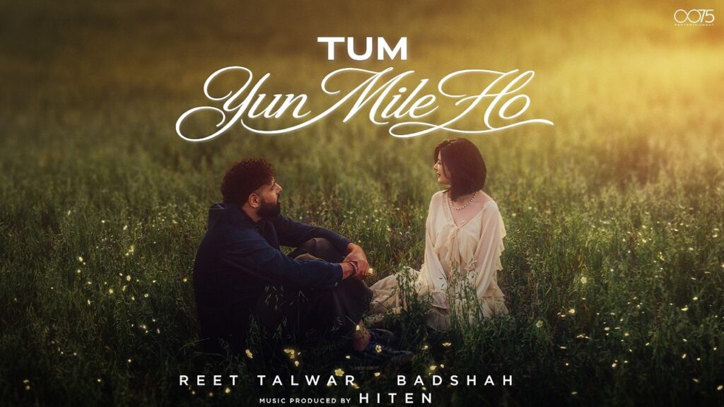 Tum Yun Mile Ho Lyrics – Reet Talwar | Badshah