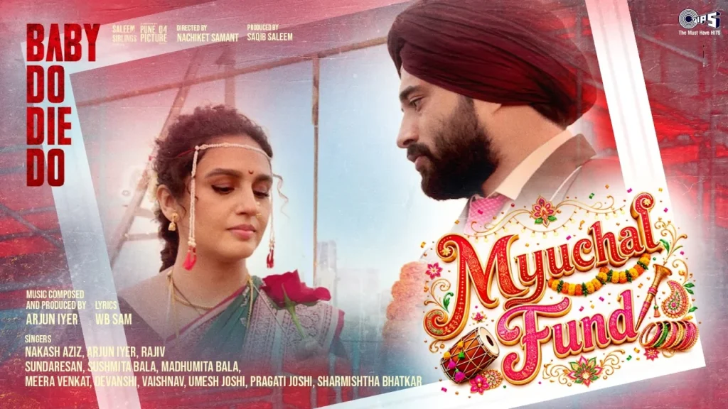 Myuchal Fund Lyrics – Baby Do Die Do | Nakash Aziz