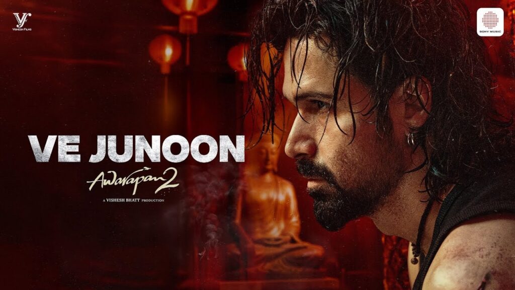 Ve Junoon Lyrics – Emraan Hashmi | Awarapan 2